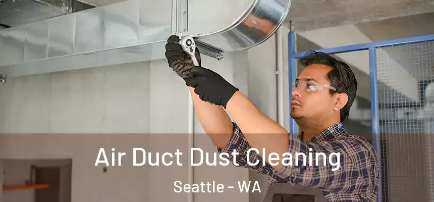  Air Duct Dust Cleaning Seattle - WA