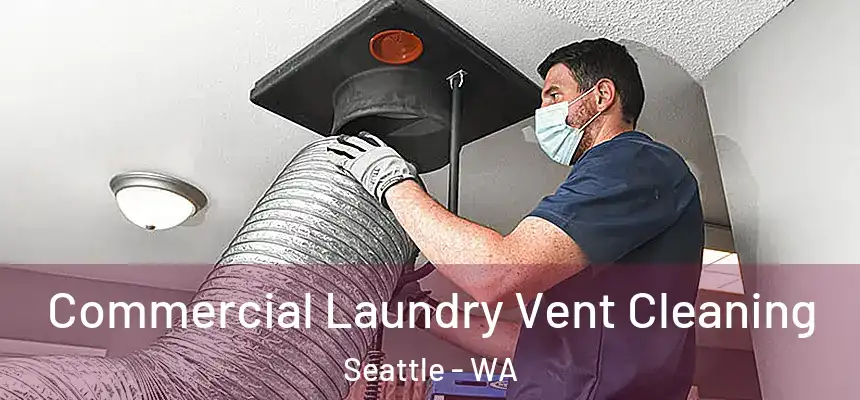  Commercial Laundry Vent Cleaning Seattle - WA