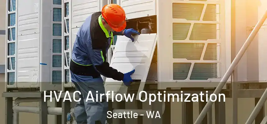  HVAC Airflow Optimization Seattle - WA