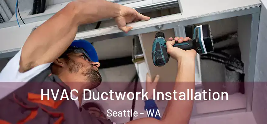  HVAC Ductwork Installation Seattle - WA