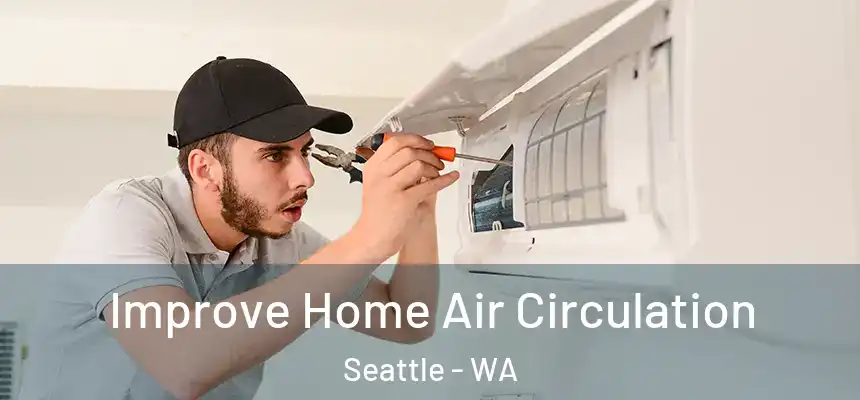  Improve Home Air Circulation Seattle - WA