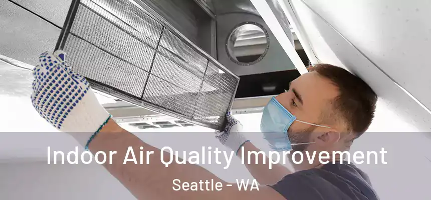  Indoor Air Quality Improvement Seattle - WA
