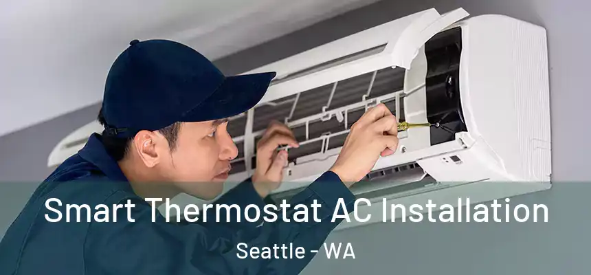  Smart Thermostat AC Installation Seattle - WA